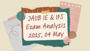 JAIIB IE & IFS Exam Analysis 2025