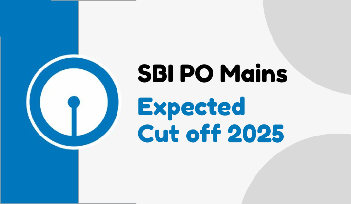 SBI PO Mains Expected Cut Off 2025