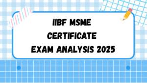 IIBF MSME Certificate Exam Analysis 2025