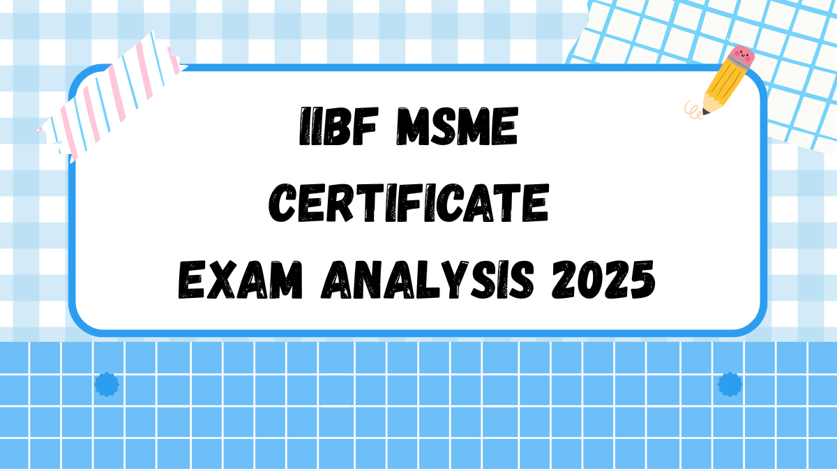 IIBF MSME Certificate Exam Analysis 2025