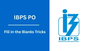 Fill in the Blanks Tricks for IBPS PO Exam 2025