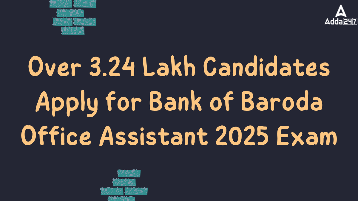 Over 3.24 Lakh Candidates Apply for Bank of Baroda Office Assistant 2025 Exam