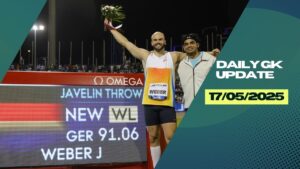 Daily Current Affairs 17thMay 2025, Important News Headlines (Daily GK Update)