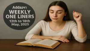Weekly One Liners 12th to 18th May, 2025
