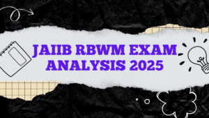JAIIB RBWM Exam Analysis 2025