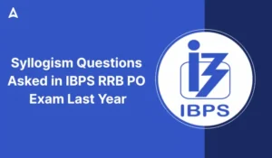 Syllogism Questions Asked in IBPS RRB PO Exam Last Year