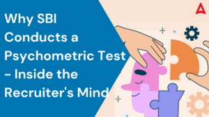 Why SBI Conducts a Psychometric Test- Inside the Recruiter’s Mind