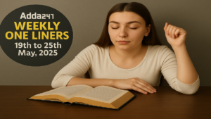 Weekly One Liners 19th to 25th May, 2025