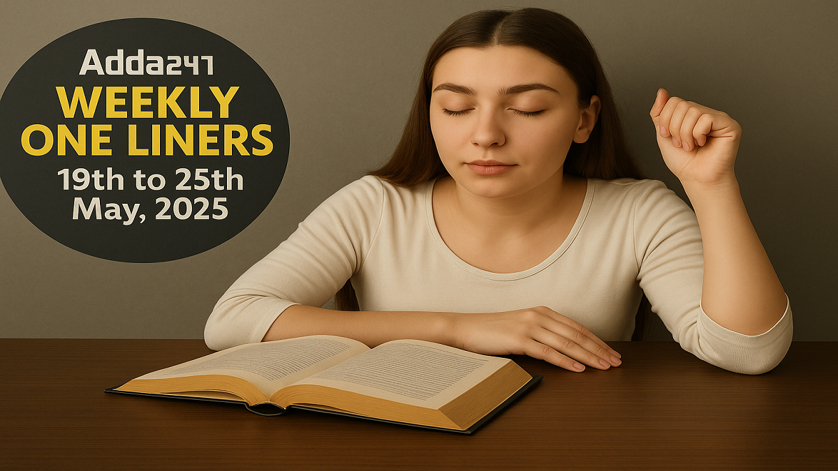 Weekly One Liners 19th to 25th May, 2025