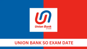 Union Bank SO Exam DATE