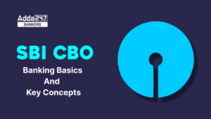Banking Basics, Key Concepts You Should Know for SBI CBO 2025