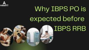 Why IBPS PO is expected before IBPS RRB