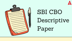 What does SBI CBO Exam Include in Descriptive Paper?