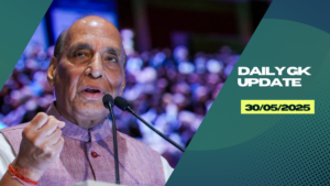 Daily Current Affairs 30th May 2025, Important News Headlines (Daily GK Update)