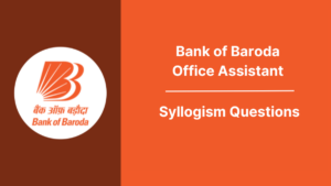 Syllogism Questions for BOB Office Assistant Exam 2025