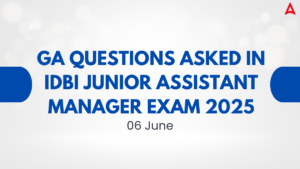 GA Questions Asked in IDBI Junior Assistant Manager Exam 2025, 6 June