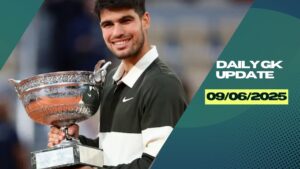 Daily Current Affairs 9th June 2025, Important News Headlines (Daily GK Update)