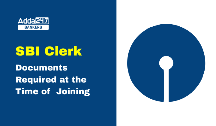 Documents Required at the Time of SBI Clerk Joining