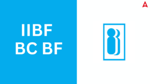 IIBF BC BF Exam 2025, Important Dates, Eligibility & Pattern