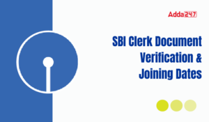 SBI Clerk Document Verification & Joining Dates