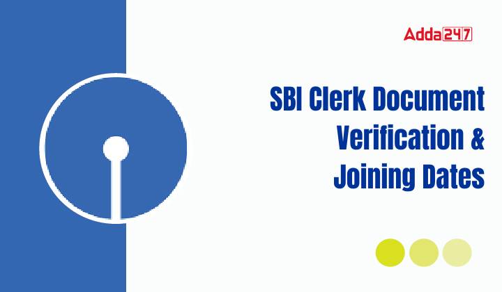 SBI Clerk Document Verification & Joining Dates