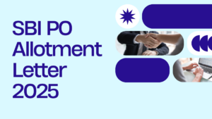 SBI PO Allotment Letter 2025 Out, Download Joining Letter