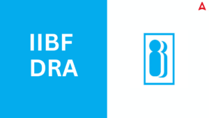 IIBF DRA Exam 2025, Passing Criteria, Application fees and Eligibility