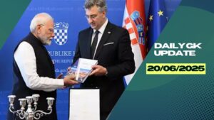 Daily Current Affairs 20th June 2025, Important News Headlines (Daily GK Update)