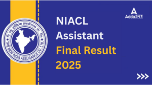 NIACL Assistant Final Result 2025 Out, Download Shortlisted Candidates PDF