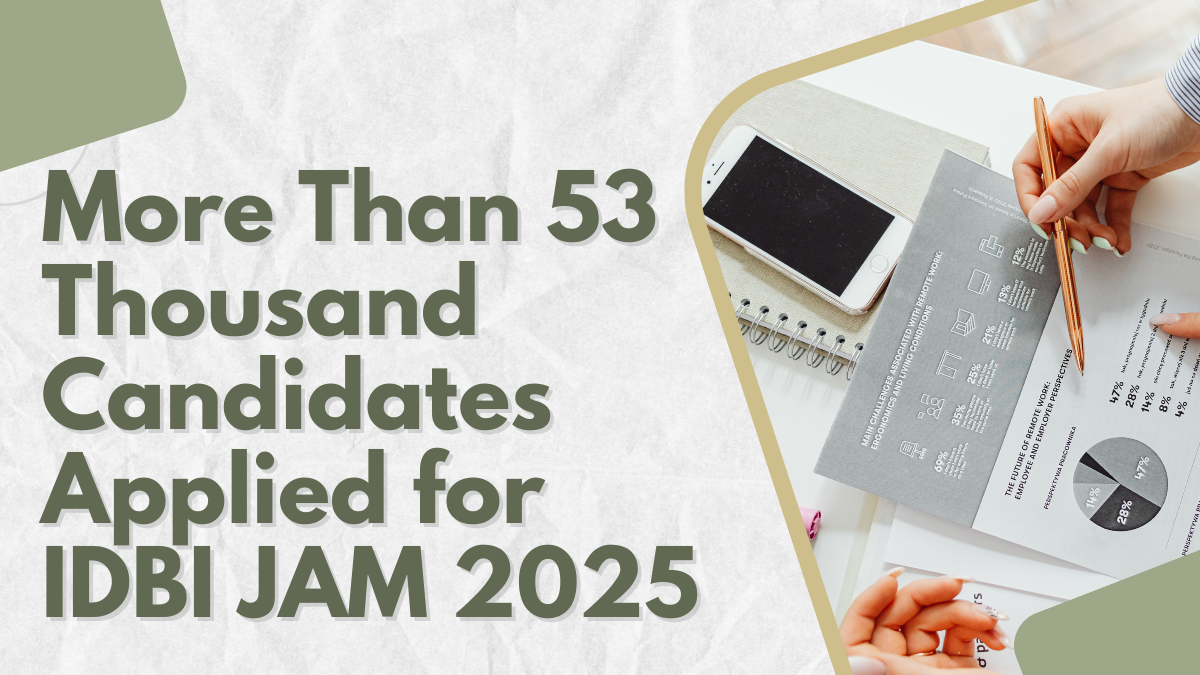 More Than 53 Thousand Candidates Applied for IDBI JAM 2025