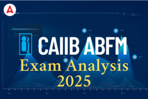 CAIIB ABFM Exam Analysis 2025