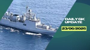 Daily Current Affairs 23rd June 2025, Important News Headlines (Daily GK Update)