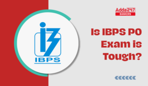 Is IBPS PO Exam is Tough?