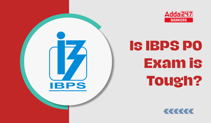 Is IBPS PO Exam is Tough?