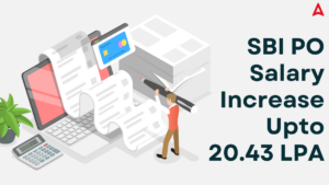 SBI PO Salary Increase Upto 20.43 LPA
