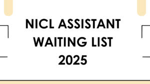 NICL Assistant Waiting List 2025 Out, Download 1st waiting list