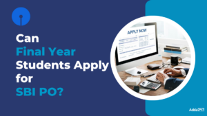 Can Final Year Students Apply for SBI PO