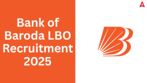 Bank of Baroda LBO Recruitment 2025 Notification Out for 2500 Posts