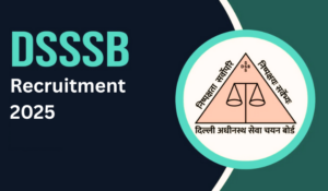 DSSSB Recruitment 2025