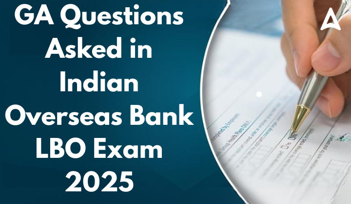 GA Questions Asked in Indian Overseas Bank LBO Exam 2025
