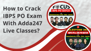 How to Crack IBPS PO Exam With Adda247 Live Classes?