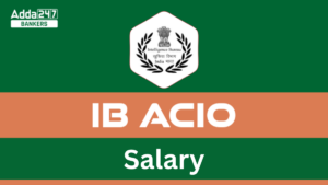 IB ACIO Salary 2025, In Hand Salary Structure, Pay Scale & Allowances