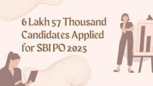 6 Lakh 57 Thousand Candidates Applied for SBI PO 2025