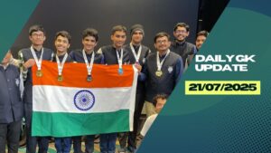 Daily Current Affairs 21st July 2025, Important News Headlines (Daily GK Update)