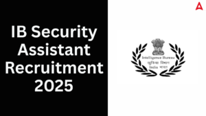 IB Security Assistant Recruitment 2025