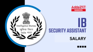 IB Security Assistant Salary 2025, Job Profile, Pay Scale & Allowances