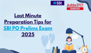 Last Minute Preparation Tips for SBI PO Prelims Exam 2025