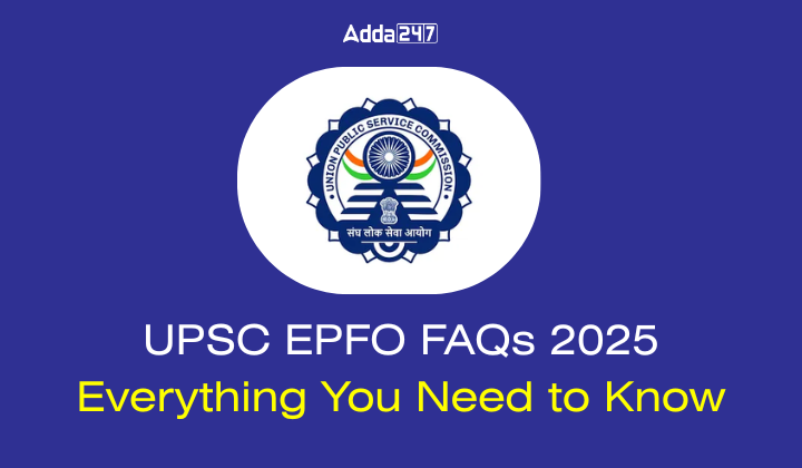 UPSC EPFO FAQs 2025