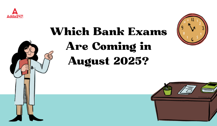 Which Bank Exams Are Coming in August 2025