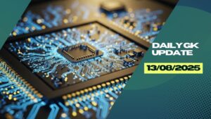 Daily Current Affairs 13th August 2025, Important News Headlines (Daily GK Update)